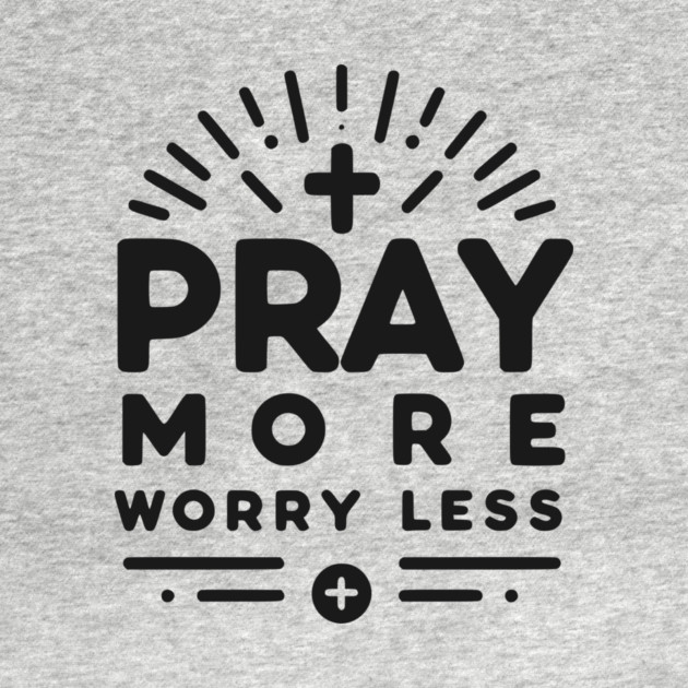 Pray More Worry Less by Frank Ring