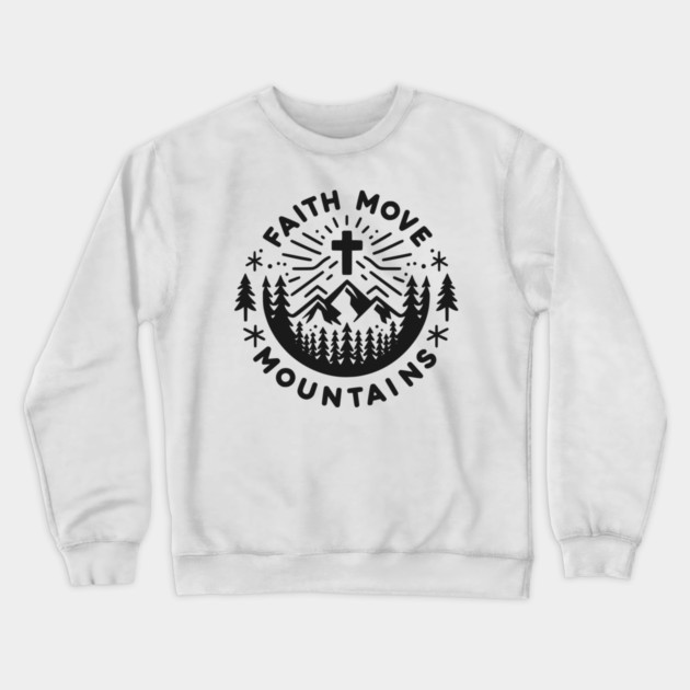 Faith Move Mountains Crewneck Sweatshirt by Frank Ring
