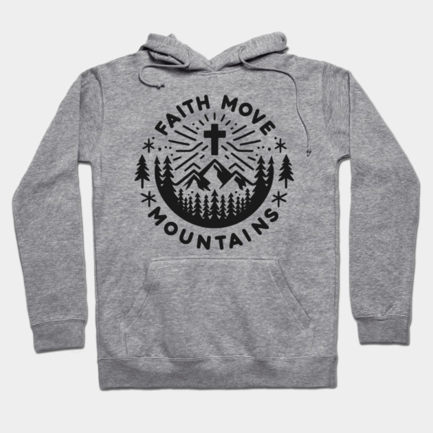 Faith Move Mountains Hoodie by Frank Ring