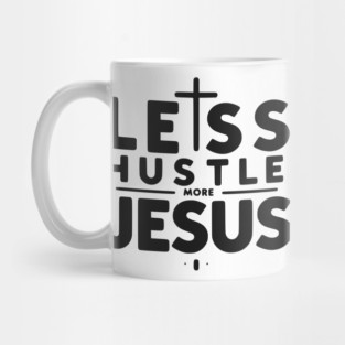 Less Hustle More Jesus Mug