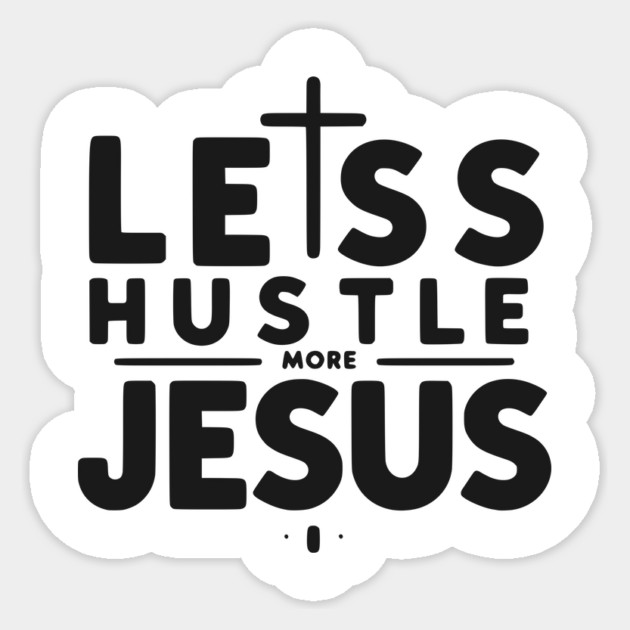 Less Hustle More Jesus Sticker by Frank Ring