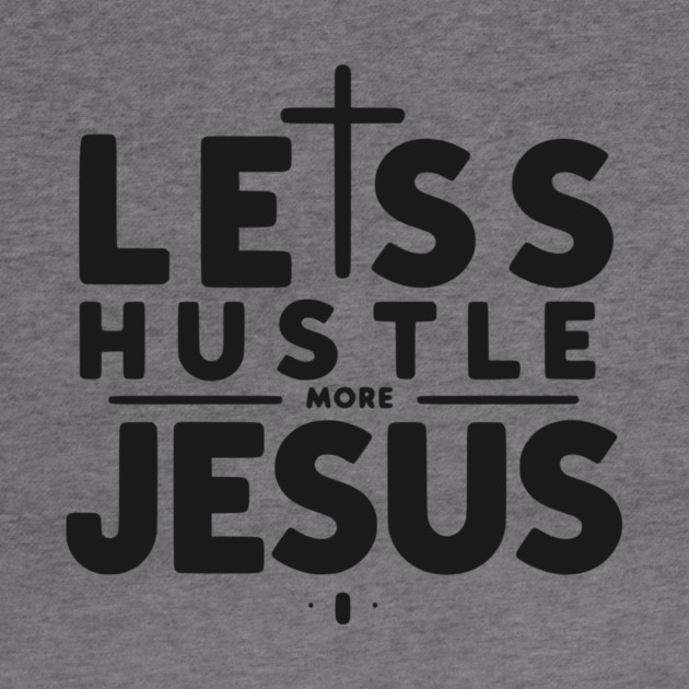Less Hustle More Jesus by Frank Ring