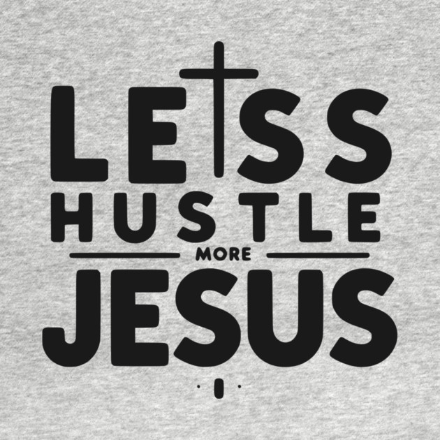 Less Hustle More Jesus by Frank Ring