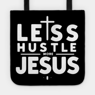 Less Hustle More Jesus Tote