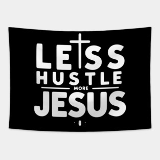 Less Hustle More Jesus Tapestry