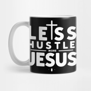 Less Hustle More Jesus Mug