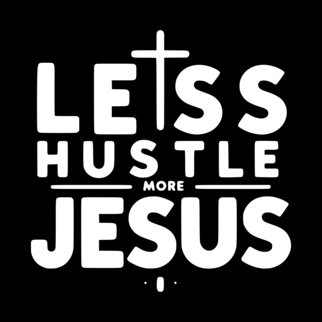 Less Hustle More Jesus by Frank Ring