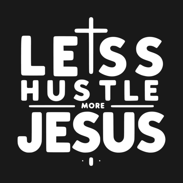 Less Hustle More Jesus by Frank Ring