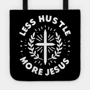 Less Hustle More Jesus Tote