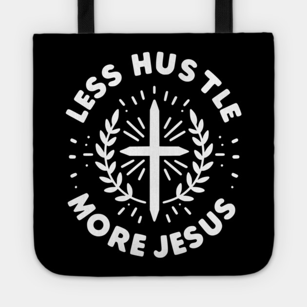 Less Hustle More Jesus Tote by Frank Ring
