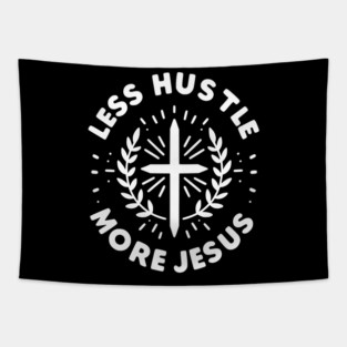 Less Hustle More Jesus Tapestry
