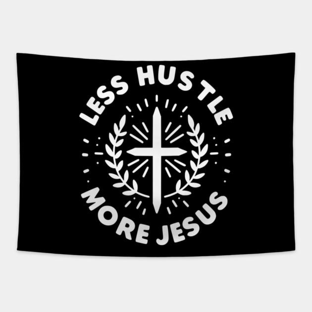 Less Hustle More Jesus Tapestry by Frank Ring