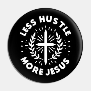 Less Hustle More Jesus Pin