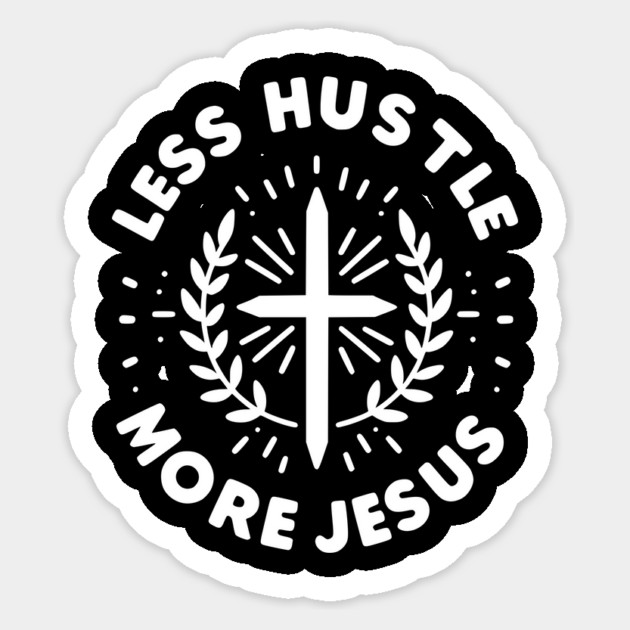 Less Hustle More Jesus Sticker by Frank Ring