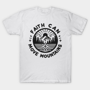 Faith Can Move Mountains T-Shirt