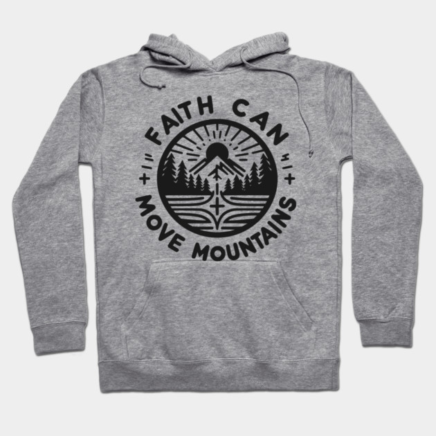 Faith Can Move Mountains Hoodie by Frank Ring