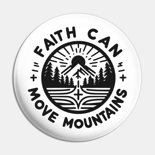 Faith Can Move Mountains Pin by Frank Ring