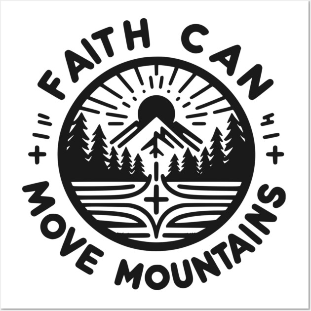 Faith Can Move Mountains Wall Art by Frank Ring