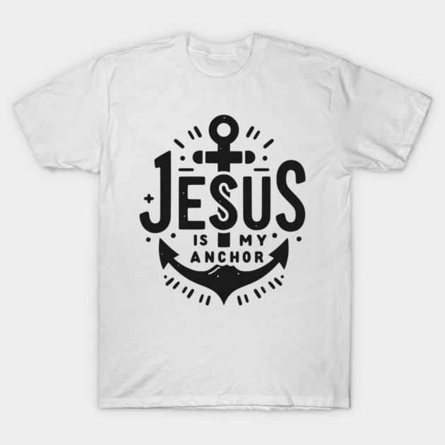 Jesus is My Anchor T-Shirt by Frank Ring