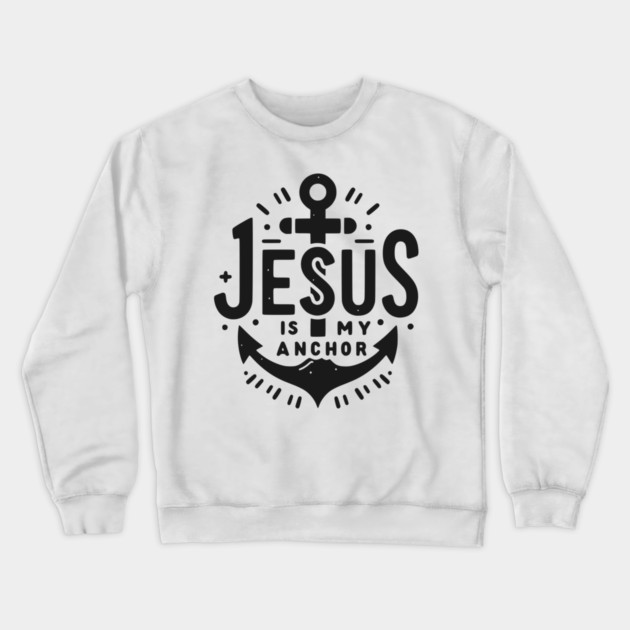 Jesus is My Anchor Crewneck Sweatshirt by Frank Ring