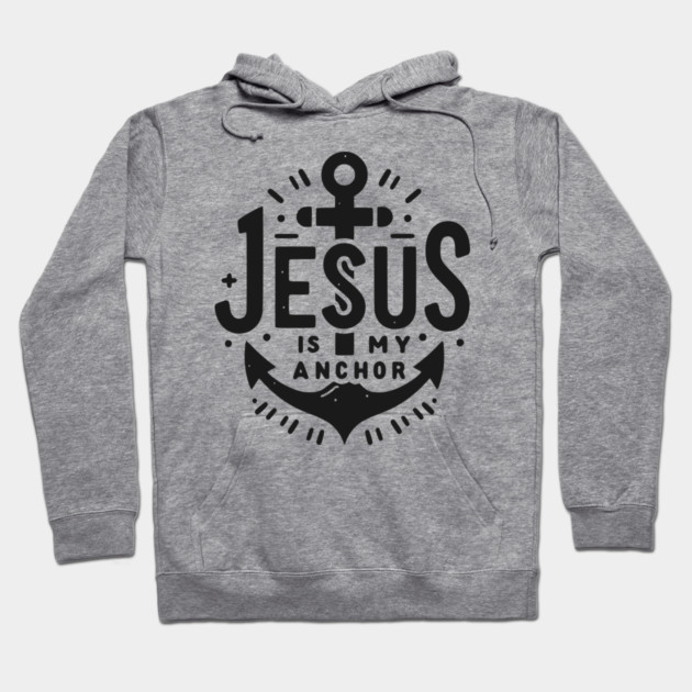 Jesus is My Anchor Hoodie by Frank Ring
