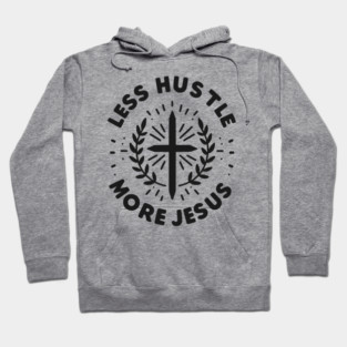 Less Hustle More Jesus Hoodie