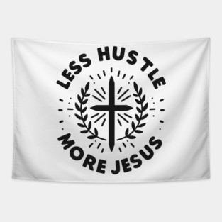 Less Hustle More Jesus Tapestry