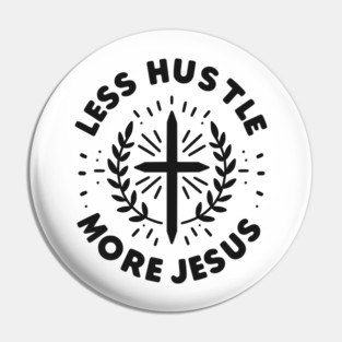 Less Hustle More Jesus Pin