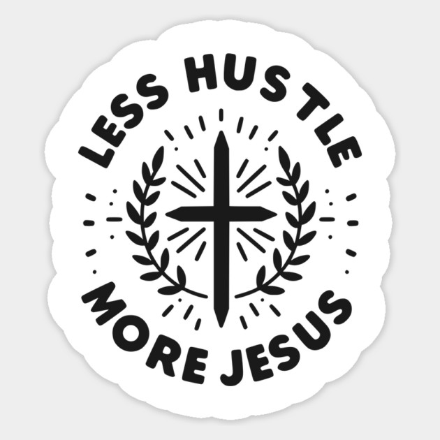 Less Hustle More Jesus Sticker by Frank Ring
