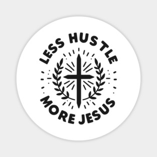Less Hustle More Jesus Magnet