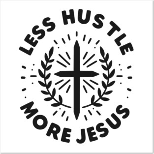 Less Hustle More Jesus Posters and Art