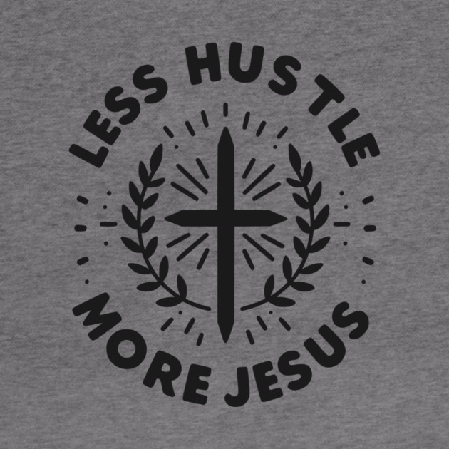 Less Hustle More Jesus by Frank Ring