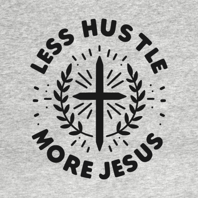 Less Hustle More Jesus by Frank Ring