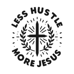 Less Hustle More Jesus T-Shirt