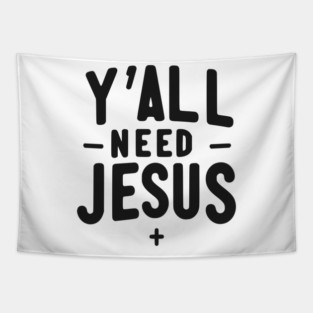Y’all Need Jesus Tapestry