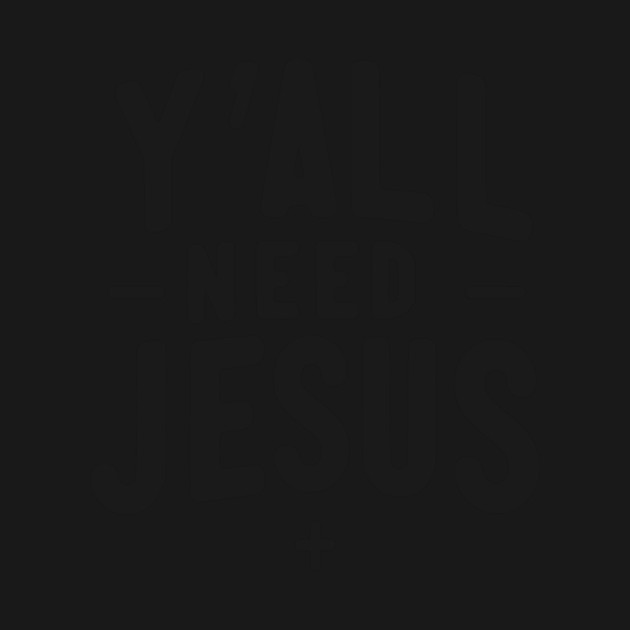 Y’all Need Jesus by Frank Ring