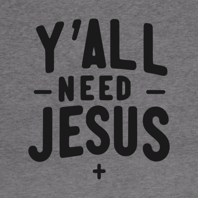 Y’all Need Jesus by Frank Ring