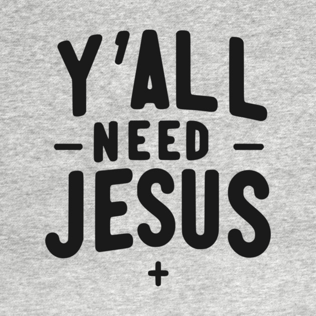 Y’all Need Jesus by Frank Ring