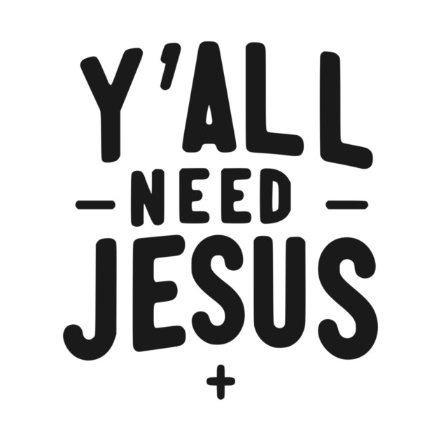 Y’all Need Jesus by Frank Ring