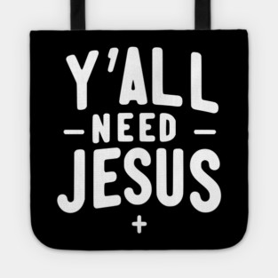 Y’all Need Jesus Tote