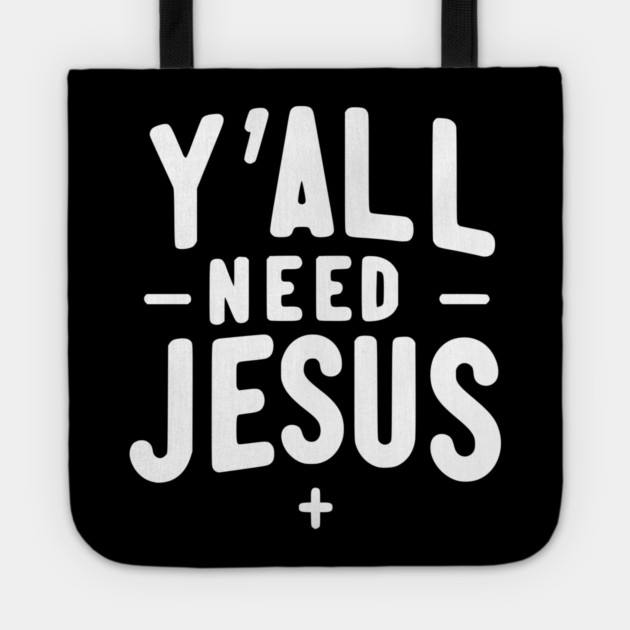 Y’all Need Jesus Tote by Frank Ring