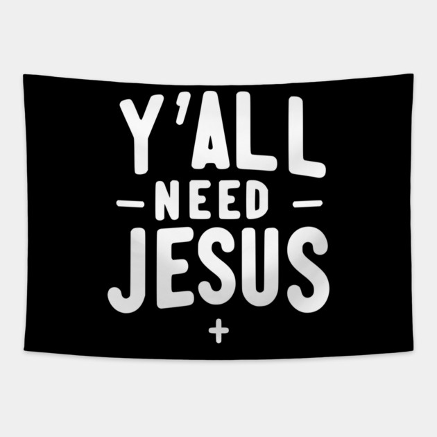 Y’all Need Jesus Tapestry by Frank Ring
