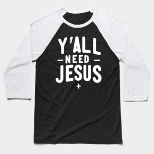Y’all Need Jesus Baseball T-Shirt