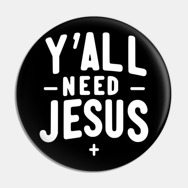 Y’all Need Jesus Pin by Frank Ring