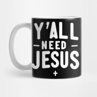 Y’all Need Jesus Mug