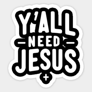 Y’all Need Jesus Magnet