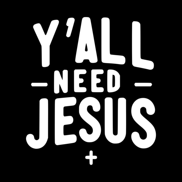 Y’all Need Jesus by Frank Ring
