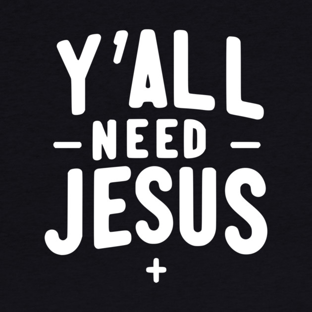 Y’all Need Jesus by Frank Ring
