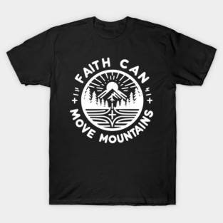 Faith Can Move Mountains T-Shirt