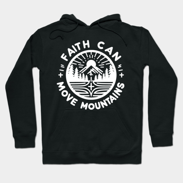 Faith Can Move Mountains Hoodie by Frank Ring